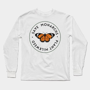 Plant Milkweed Save The Monarchs Long Sleeve T-Shirt